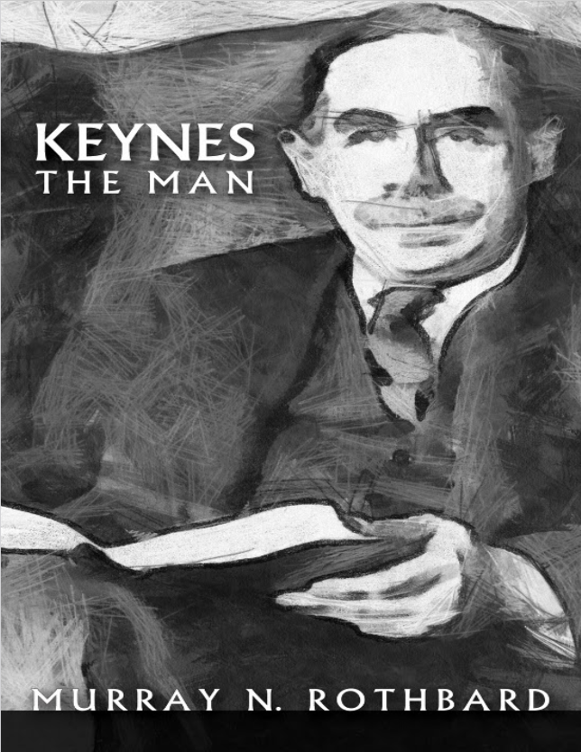 Book cover of Keynes The Man by Murray Rothbard Book cover of Keynes The Man by Murray Rothbard